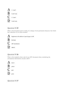 A 
1, 3 and 5. 
B 
2 and 5 only. 
C 
1, 2 and 4. 
D 
3 and 4 only. 
 
 
Question N 15 
What is the document used to notify of