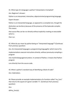 41. What type of a language is python? Interpreted or Compiled?
Ans: Beginner’s Answer:
Python is an interpreted, interactive