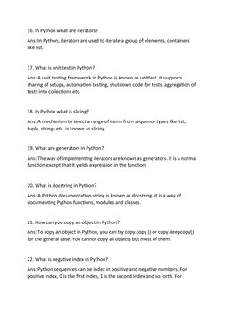 16. In Python what are iterators?
Ans: In Python, iterators are used to iterate a group of elements, containers 
like list.
1