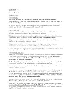 Question N 1 
Correct Answer – A 
Refer to figures. 
DUTCH ROLL 
Dutch roll is caused by the interplay between lateral stabil