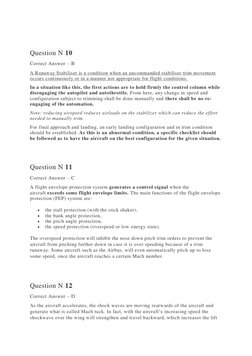 Question N 10 
Correct Answer – B 
A Runaway Stabiliser is a condition when an uncommanded stabiliser trim movement 
occu