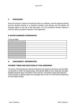 Page 4 of 9
7.
PROCEDURE: 
 
Since the process to deliver the Gold Dore Bars to a Refinery, and the Assaying thereof,
and the