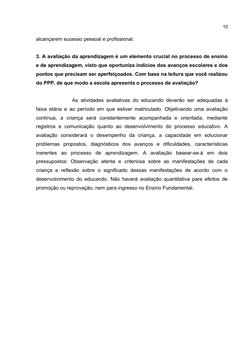 10
alcançarem sucesso pessoal e profissional.
3. A avaliação da aprendizagem é um elemento crucial no processo de ensino
e de