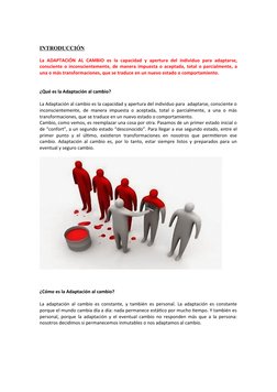 INTRODUCCIÓN
La ADAPTACIÓN AL CAMBIO es  la capacidad  y apertura  del individuo para  adaptarse,
consciente o inconscienteme