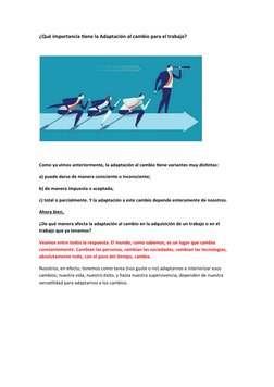 ¿Qué importancia tiene la Adaptación al cambio para el trabajo? 
Como ya vimos anteriormente, la adaptación al cambio tiene v