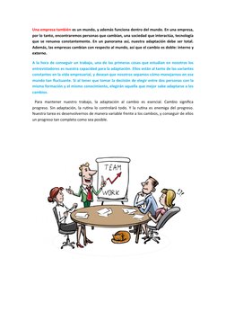 Una empresa también es un mundo, y además funciona dentro del mundo. En una empresa,
por lo tanto, encontraremos personas que