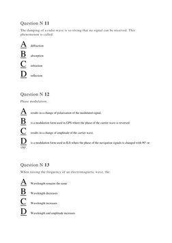 Question N 11 
The damping of a radio wave is so strong that no signal can be received. This 
phenomenon is called: 
A 
diffr