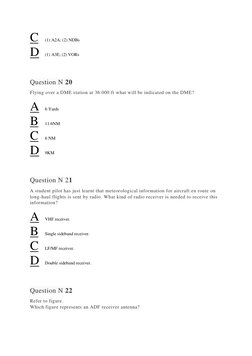 C 
(1) A2A; (2) NDBs 
D 
(1) A3E; (2) VORs 
 
 
Question N 20 
Flying over a DME station at 36 000 ft what will be indicated