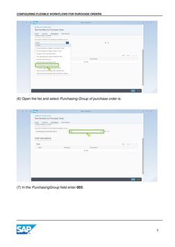 CONFIGURING FLEXIBLE WORKFLOWS FOR PURCHASE ORDERS 
 
 
5 
 
(6) Open the list and select Purchasing Group of purchase order