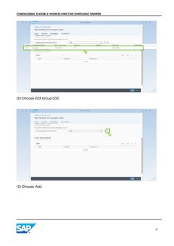 CONFIGURING FLEXIBLE WORKFLOWS FOR PURCHASE ORDERS 
 
 
6 
 
(8) Choose 003 Group 003. 
 
(9) Choose Add. 
