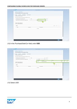 CONFIGURING FLEXIBLE WORKFLOWS FOR PURCHASE ORDERS 
 
 
8 
 
(12) In the PurchaseOrderCurr field, enter USD. 
 
(13) Select U