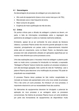 4.1 Desvantagens 
As desvantagens do processo de soldagem por arco plasma são: 
 Alto custo do equipamento (duas a cinco vez