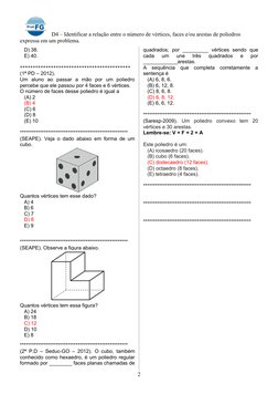 D4 – Identificar a relação entre o número de vértices, faces e/ou arestas de poliedros 
expressa em um problema.
D) 38.
E) 40