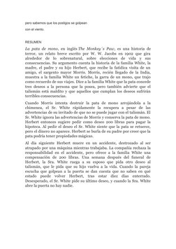 pero sabemos que los postigos se golpean
con el viento.
RESUMEN 
La pata de mono, en inglés The Monkey´s Paw, es una historia