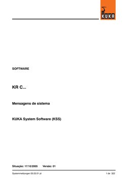 Systemmeldungen 05.03.01 pt
1 de 322
SOFTWARE
KR C...
Mensagens de sistema
KUKA System Software (KSS)
Situação: 17/10/2005
Ve