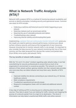 What is Network Traffic Analysis 
(NTA)?
Network traffic analysis (NTA) is a method of monitoring network availability and
ac