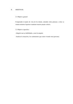 II. 
OBJETIVOS. 
 
 
 
2.1 Objetivo general 
 
 
Comprender el punto de vista de los demás, entender cómo piensan y cómo se