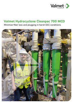 Valmet Hydrocyclone Cleanpac 700 MCD
Minimize fiber loss and plugging in harsh OCC conditions
