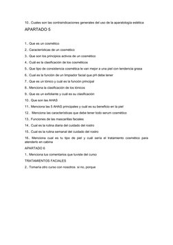 10.. Cuales son las contraindicaciones generales del uso de la aparatología estética
APARTADO 5
1.. Que es un cosmético
2.. C