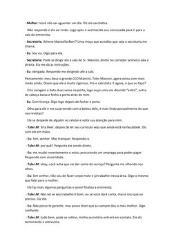 - Mulher: Você não vai aguentar um dia. Diz ela sarcástica.
   Não respondo e ela sai rindo. Logo após o acontecido sou convo