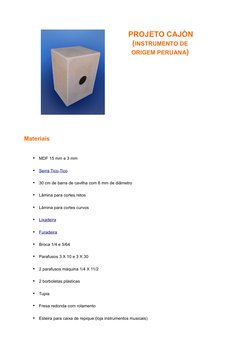 PROJETO CAJÓN
(INSTRUMENTO DE 
ORIGEM PERUANA)
Materiais
  
•
MDF 15 mm e 3 mm 
•
Serra Tico-Tico
 
   (http://www.bdFerrame