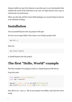 4
Express builds on top of its features to provide easy to use functionality that
satisfies the needs of the Web Server use-c