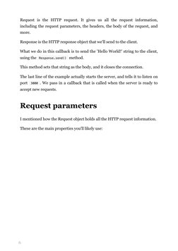 6
Request is the HTTP request. It gives us all the request information,
including the request parameters, the headers, the bo
