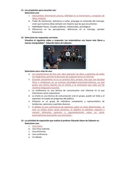 11. Los propósitos para escuchar son: 
Seleccione una: 
a. Intercambiar información precisa, fidelidad en la transmisión y re