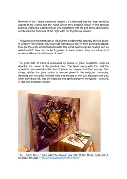 However in the Yoruba traditional religion , it is believed that the  most terrifying 
aspect of the Iyamis and the name wh