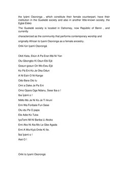 the Iyámi Osoronga , which constitute their female counterpart, have their 
institution in the Gueledé society and also in an