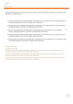 Questão 4
Correto
Atingiu 0,05 de 0,05
O que Yavas (2001) indicou em um de seus estudos em
que analisou crianças que apresent