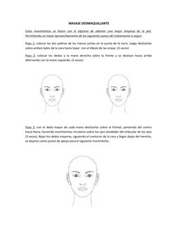 MASAJE DESMAQUILLANTE 
Estos movimientos se hacen con el objetivo de obtener una mejor limpieza de la piel. 
Permitiendo un