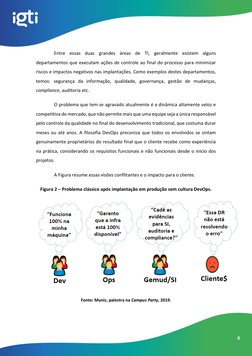 6 
Entre essas duas grandes áreas de TI, geralmente existem alguns 
departamentos que executam ações de control