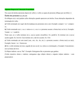 Algumas Regras de Colocação Pronominal.
Nos casos de ênclise (pronome depois do verbo): o verbo se separa do pronome oblíquo