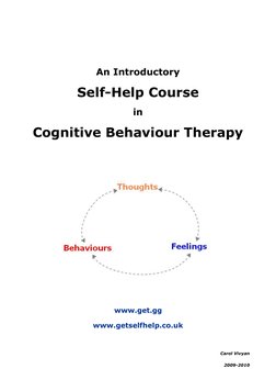 An Introductory  
Self-Help Course 
in 
Cognitive Behaviour Therapy 
 
 
 
 
Hwww.get.gg  (http://www.get.gg/)
www.gets