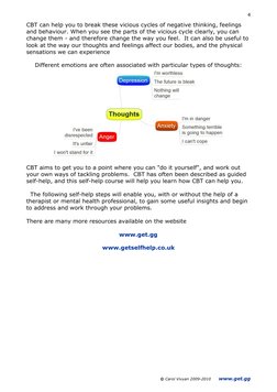 © Carol Vivyan 2009-2010      www.get.gg 
4 
CBT can help you to break these vicious cycles of negative thinking,