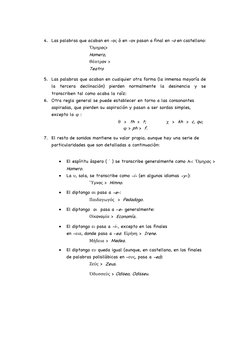 4. Las palabras que acaban en -oς ó en -ov pasan a final en -o en castellano: 
Ὅμηρoς> 
Homero, 
Θέατρov > 
Teatro 
5.