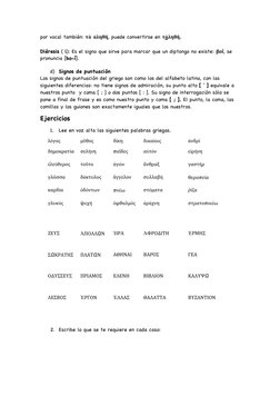 por vocal también: τὰ ἀληθῆ, puede convertirse en τἀληθῆ. 
 
Diéresis ( ϊ): Es el signo que sirve para marcar que un dipt
