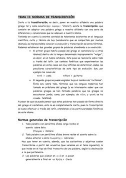 TEMA II: NORMAS DE TRANSCRIPCIÓN 
Junto a la transliteración, es decir, poner en nuestro alfabeto una palabra 
griega tal