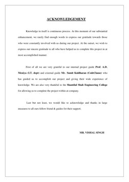 ACKNOWLEDGEMENT 
 
 
Knowledge in itself is continuous process. At this moment of our substantial 
enhancement, we rarel