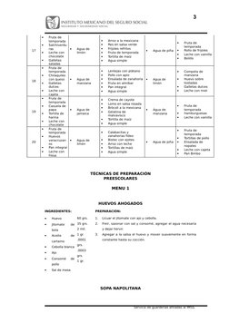 17
•
Fruta de 
temporada
•
Salchiverdu
ras 
•
Leche con 
chocolate
•
Galletas 
saladas
•
Agua de 
limón
•
Arroz a la mexicana