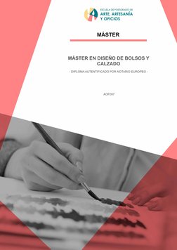 MÁSTER
MÁSTER EN DISEÑO DE BOLSOS Y 
CALZADO
- DIPLOMA AUTENTIFICADO POR NOTARIO EUROPEO -
AOF097
