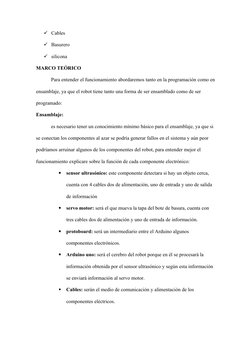 Cables
Basurero
silicona
MARCO TEÓRICO
Para entender el funcionamiento abordaremos tanto en la programación como en
ensamb