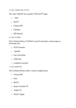 5. Code: 7cd6a4f1 (Pin: 911911)
The code 7cd6a4f1 has a quality VOD and TV apps. 

  Tubi 

BeeTV 

Cinema HD 

FilmRise 