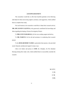 ACKNOWLEDGEMENT
The researchers would like to offer their heartfelt gratitude to the following
individuals for their unwaveri