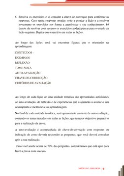 MÓDULO 3: BIOLOGIA 9 
5. Resolva os exercícios e só consulte a chave-de-correcção para confirmar as 
respostas. Caso tenh