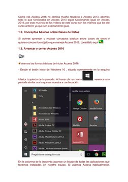 (https://www.aulaclic.es/access-2016/secuencias/p01_entorno.htm)Como ves Access 2016 no cambia mucho respecto a Access 2013,