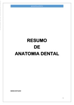 1 
 
@JOAOPAULOFROTA 
 
 
 
 
 
 
 
 
 
 
RESUMO 
DE  
ANATOMIA DENTAL 
 
  
 
 
 
 
 
 
 
 
BONS ESTUOS! 
 
Licenciado par