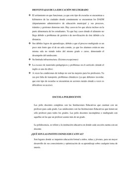 DESVENTAJAS DE LA EDUCACIÓN MULTIGRADO 
❖ El aislamiento en que funcionan; ya que este tipo de escuelas se encuentran a 
kiló