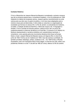 Contexto Histórico
O livro a Moreninha de Joaquim Manoel de Macedo é considerado o primeiro romance
que dá os primeiros passo